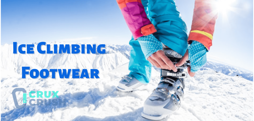 Ice Climbing Footwear Guide