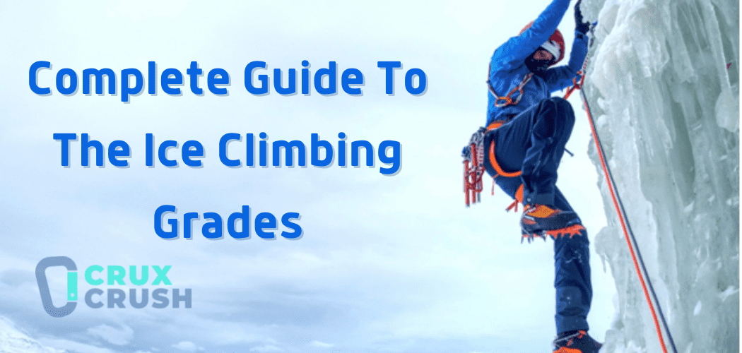 Ice Climbing Grades: A Complete Guide